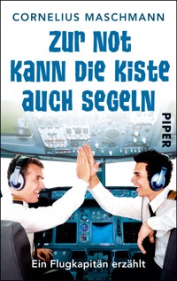 Zur Not kann die Kiste auch segeln - Cornelius Maschmann - E-Book
