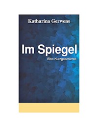 Im Spiegel - Katharina Gerwens - E-Book