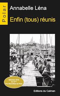 Enfin (tous) réunis - Annabelle Léna - E-Book