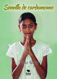 Semilla de cardamomo - Toño Ruiz - E-Book