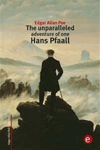 The unparalleled adventure of one Hans Pfaall - Edgar Allan Poe - E-Book