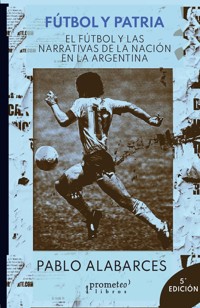 Fútbol y patria - Pablo Alabarces - E-Book