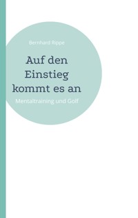 Auf den Einstieg kommt es an - Bernhard Rippe - E-Book