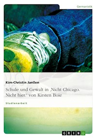 Schule und Gewalt in 'Nicht Chicago. Nicht hier.' von Kirsten Boie - Kim-Christin Janßen - kostenlos E-Book