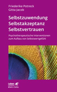 Selbstzuwendung, Selbstakzeptanz, Selbstvertrauen (Leben Lernen, Bd. 163) - Friederike Potreck - E-Book