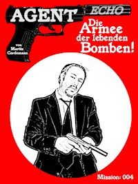 AGENT ECHO – Die Armee der lebenden Bomben - Martin Cordemann - E-Book