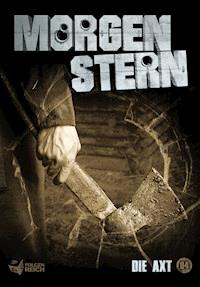 Morgenstern 04 - Die Axt - Raimon Weber - E-Book