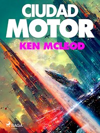 Ciudad motor - Ken MacLeod - E-Book