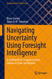 Navigating Uncertainty Using Foresight Intelligence - Bruce Garvey - E-Book