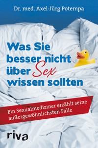 Was Sie besser nicht über Sex wissen sollten - Axel-Jürg Potempa - E-Book
