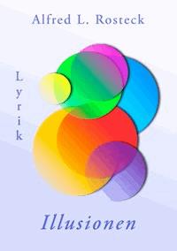 Illusionen - Alfred L. Rosteck - E-Book