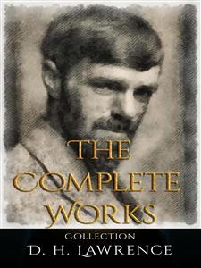 D. H. Lawrence: The Complete Works - D. H. Lawrence - E-Book