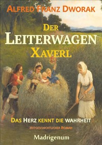 Der LeiterwagenXaverl - Alfred Franz Dworak - E-Book
