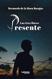 Presente: Las tres llaves - Bernardo Mora de la Barajas - E-Book
