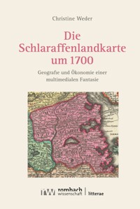 Die Schlaraffenlandkarte um 1700 - Christine Weder - kostenlos E-Book