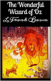 The Wonderful Wizard of Oz - L. Frank Baum - E-Book