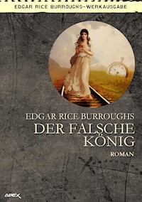 DER FALSCHE KÖNIG - Edar Rice Burroughs - E-Book