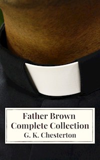 Father Brown Complete Collection - G.K. Chesterton - E-Book