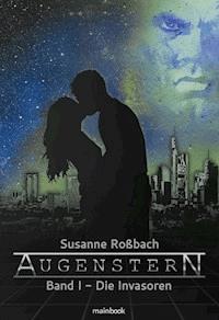 Augenstern - Band 1: Die Invasoren - Susanne Roßbach - E-Book