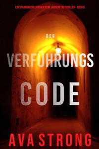 Der Verführungscode (Ein spannungsgeladener Remi Laurent FBI Thriller – Buch 6) - Ava Strong - E-Book
