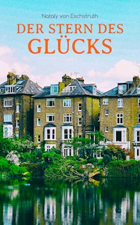 Der Stern des Glücks - Nataly von Eschstruth - E-Book