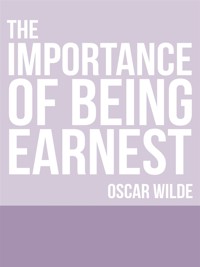 The Importance of Being Earnest - Oscar Wilde - E-Book