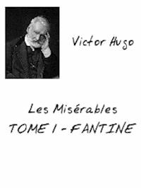 Les Misérables Tome 1 - Victor Hugo - E-Book