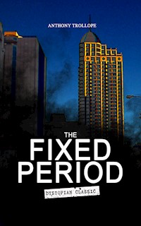 THE FIXED PERIOD (Dystopian Classic) - Anthony Trollope - E-Book