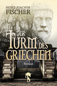 Der Turm des Griechen - Heinz-Joachim Fischer - E-Book