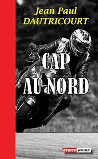 Cap au nord - Jean-Paul Dautricourt - E-Book