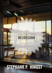 Der Duft von Neubeginn - Stephanie P. Hingst - E-Book