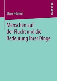 Menschen auf der Flucht und die Bedeutung ihrer Dinge - Elena Höpfner - E-Book