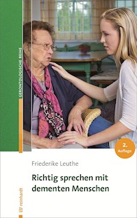 Richtig sprechen mit dementen Menschen - Friederike Leuthe - E-Book