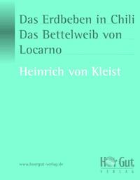 Das Erdbeben in Chili/Das Bettelweib von Locarno - Heinrich Von Kleist - E-Book