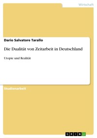 Die Dualität von Zeitarbeit in Deutschland - Dario Salvatore Tarallo - E-Book