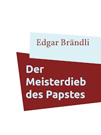 Der Meisterdieb des Papstes - Edgar Brändli - E-Book