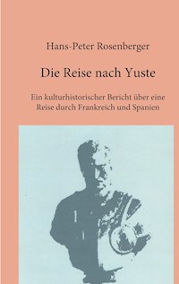 Die Reise nach Yuste - Hans-Peter Rosenberger - E-Book