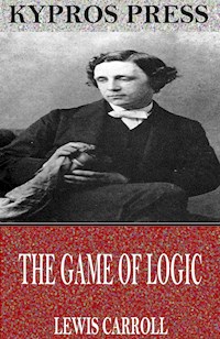 The Game of Logic - Lewis Carroll - E-Book