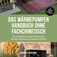 Das Wärmepumpen Handbuch ohne Fachchinesisch: Die verständliche Komplettanleitung für Planung, Finanzierung, Installation & Betrieb - inkl. Checklisten, Profitipps, Rechenbeispielen & FAQ - Michael Hartung - Hörbuch