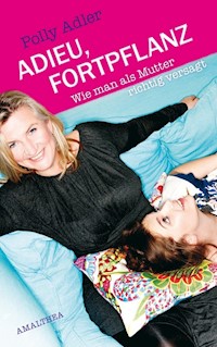 Adieu, Fortpflanz - Adler Polly - E-Book