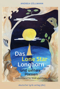Das Lone Star Longhorn und weitere Poesien - Andrea Güllmann - E-Book