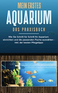 Mein erstes Aquarium - Das Praxisbuch - Andreas Grapengeter - E-Book