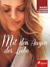 Mit den Augen der Liebe - Marie Louise Fischer - E-Book