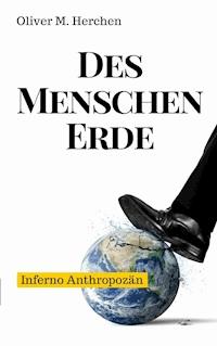 Des Menschen Erde - Oliver M. Herchen - E-Book