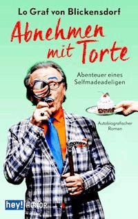 Abnehmen mit Torte - Lo Graf von Blickensdorf - E-Book