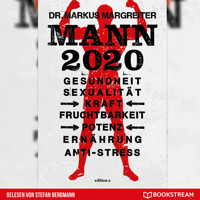 Mann 2020 - Gesundheit, Sexualität, Kraft, Fruchtbarkeit, Potenz, Ernährung, Anti-Stress (Ungekürzt) - Markus Margreiter - Hörbuch