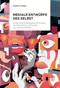 Mediale Entwürfe des Selbst - Robert Dörre - E-Book