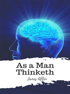 As a Man Thinketh - James Allen - E-Book