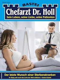 Chefarzt Dr. Holl 1915 - Katrin Kastell - E-Book