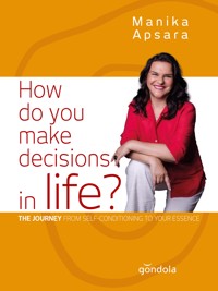 How do you make decisions in life? - Manika Apsara - E-Book